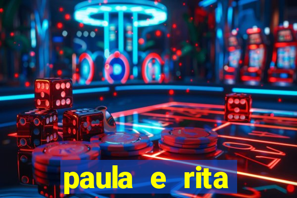 paula e rita compraram muitas cartelas no bingo